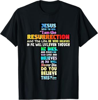 jesus said to her i am the resurrection and the life T-Shirt