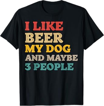 I Like Beer and My Dog And Maybe 3 People Funny Vintage T-Shirt for Men Women