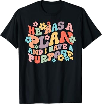 He Has A Plan And I Have A Purpose Christian Jesus Christ T-Shirt