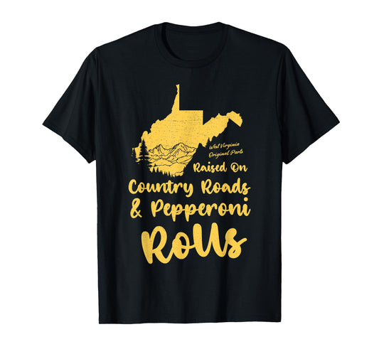 Country Roads & Pepperoni Rolls West Virginia WV 304 Pride T-Shirt