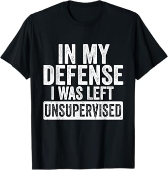 In My Defense I Was Left Unsupervised Funny Vintage T-Shirt