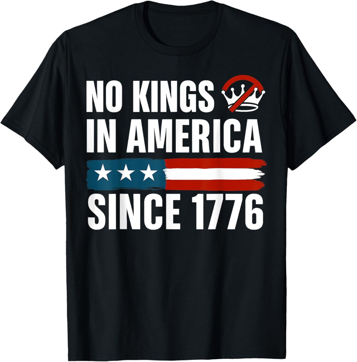 No Kings In America Since 1776 T-shirt
