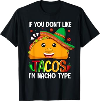 If You Don't Like Tacos I'm Nacho Type Funny Taco Lover Meme T-Shirt
