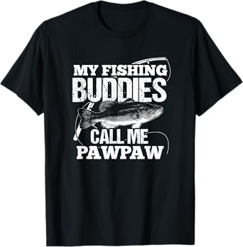 My Fishing Buddies Call Me Pawpaw Fathers Day for Dad T-Shirt