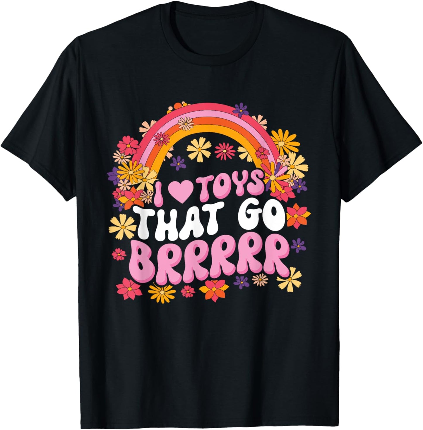 I Love Toys That Go Brrrrr T-Shirt