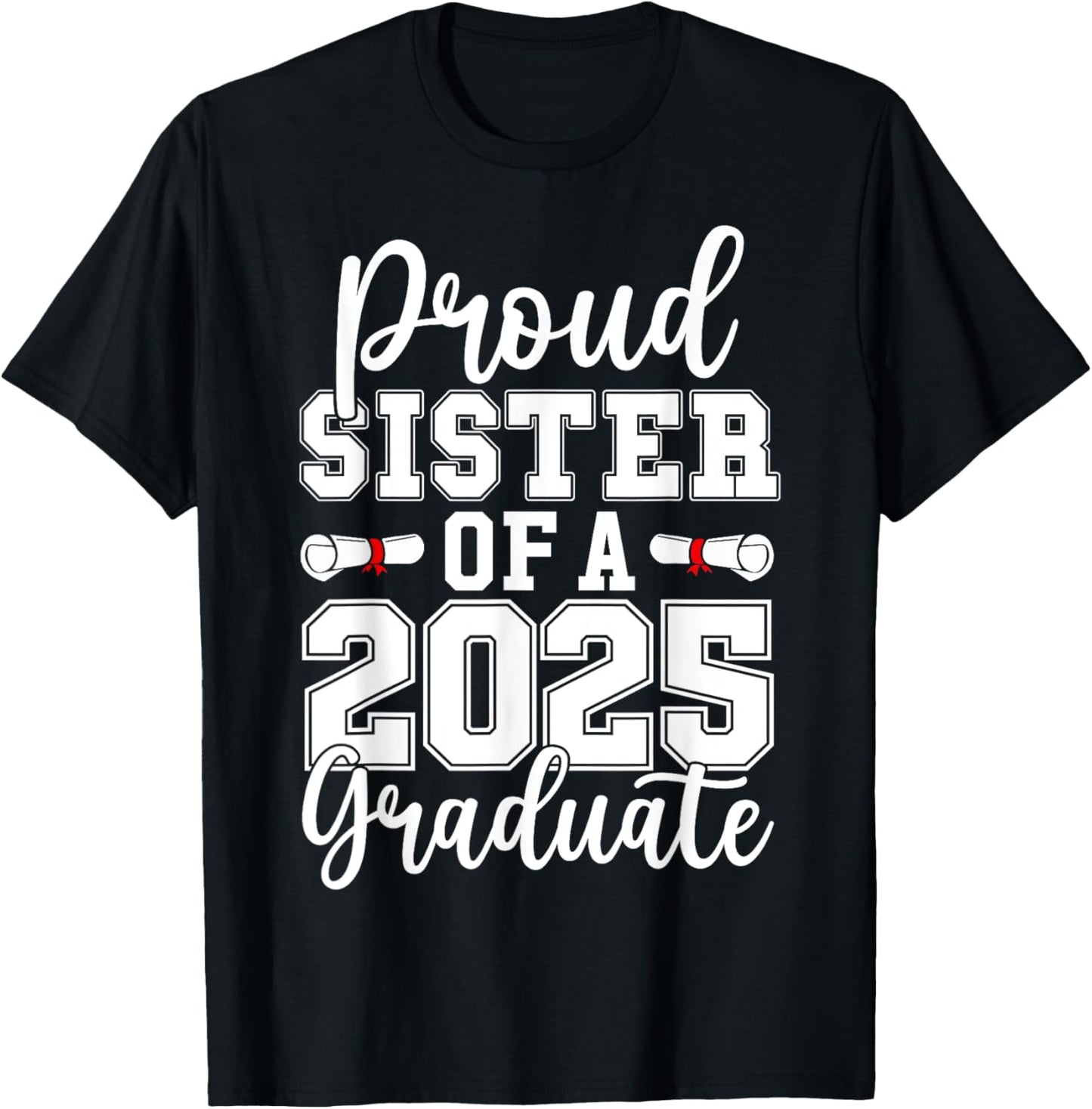 Proud Sister of a Class of 2025 Graduate Senior Graduation T-Shirt