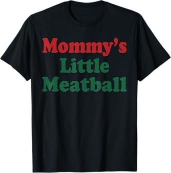 Mommy's Little Meatball Funny T-Shirt