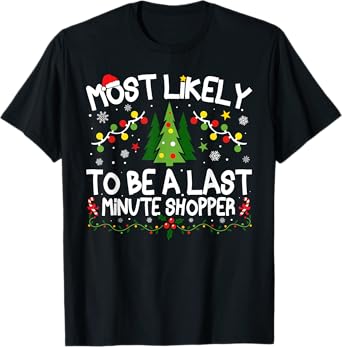 Most Likely To Be A Last Minute Shopper Christmas Matching T-Shirt