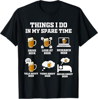 Things I Do In My Spare Time Funny Enthusiast Beer Lover T-Shirt