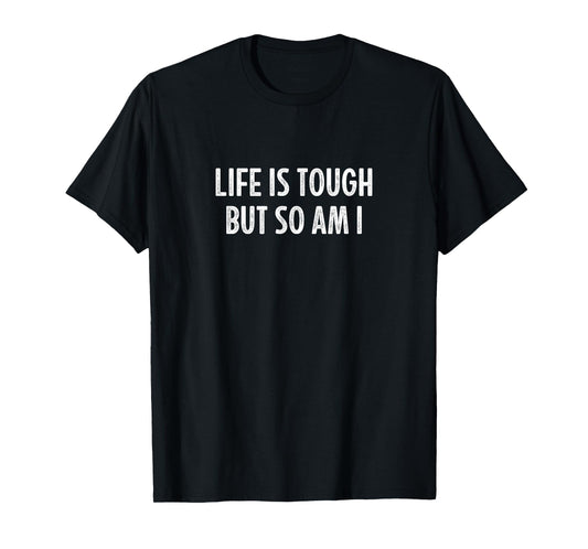 Life Is Tough - But So Am I - Vintage Style - T-Shirt