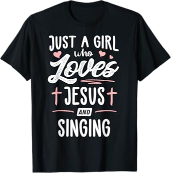 Just A Girl Who Loves Jesus And Singing Gift Women T-Shirt