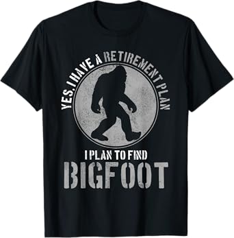 Bigfoot Retirement Plan Funny Retired Sasquatch Hunter Gift T-Shirt