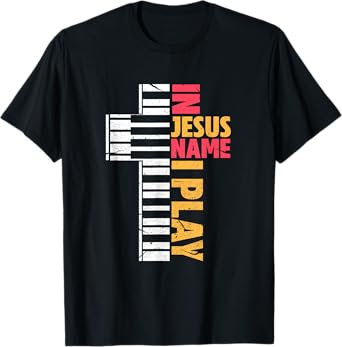 In Jesus Name I Play Piano Christians T-Shirt