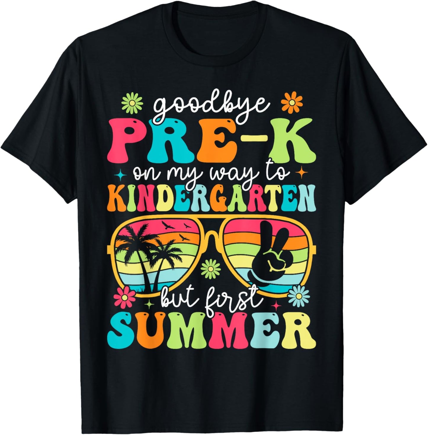 Goodbye Pre-k Graduation To Kindergarten First Summer T-Shirt