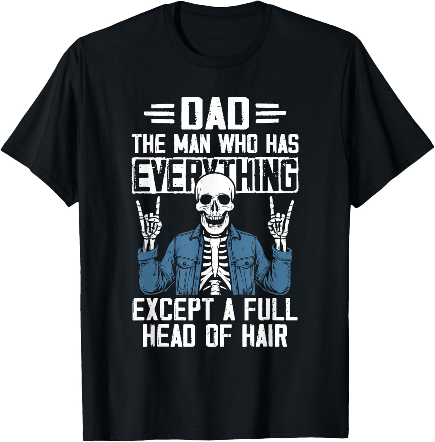 Dad The Man Who Has Everything Except A Full Head Of Hair T-Shirt