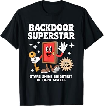 Backdoor Superstar Star Shine Brightest In The Tight Spaces T-Shirt