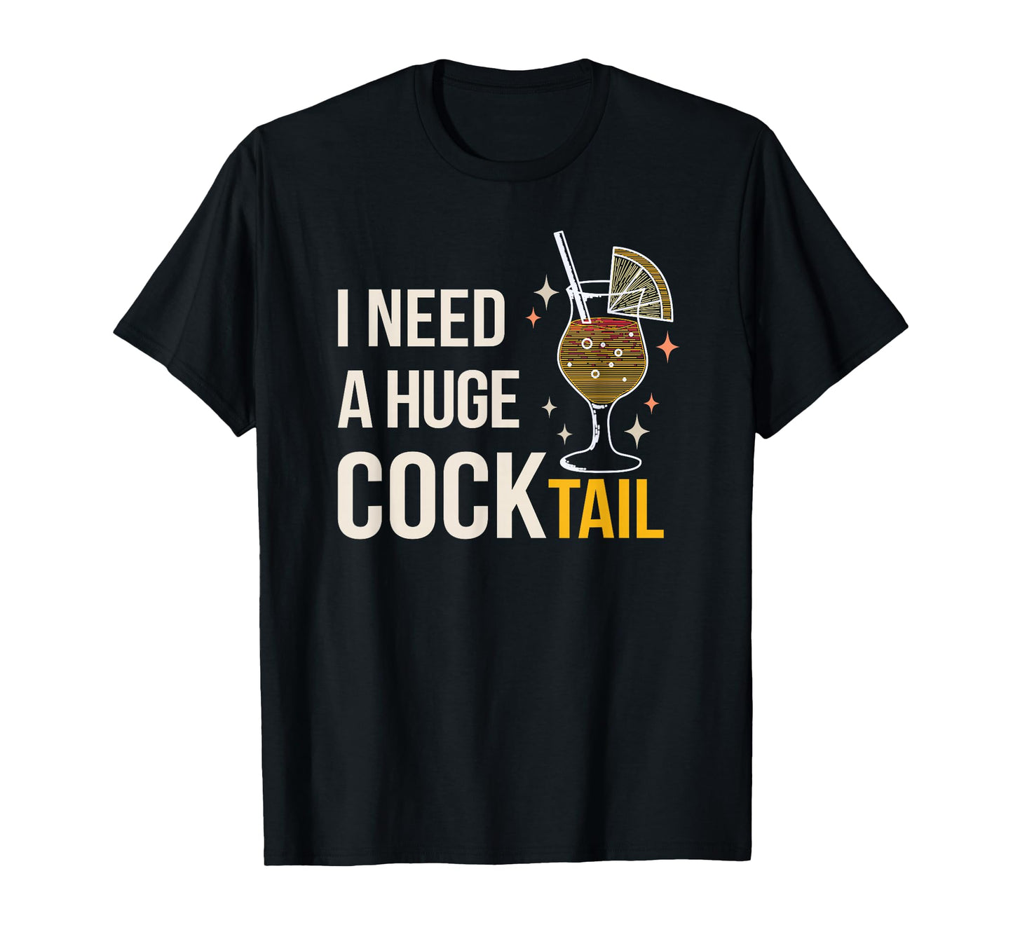 I Need A Huge Cocktail Bar Humour Long Drink Party Fun T-Shirt