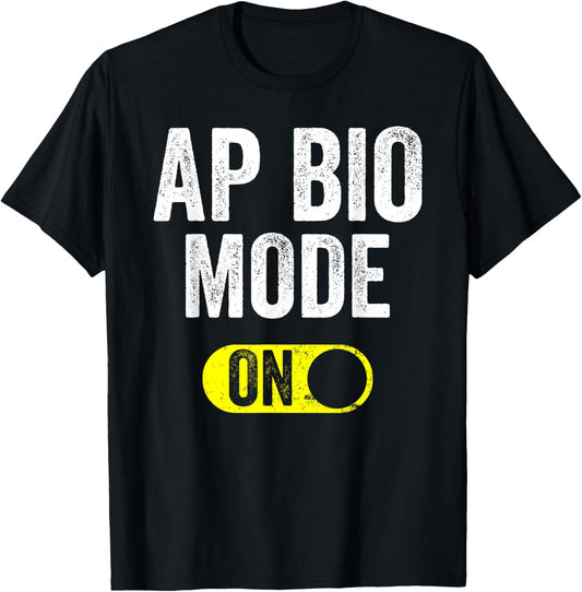 AP Bio Mode Biology Student Funny T-Shirt