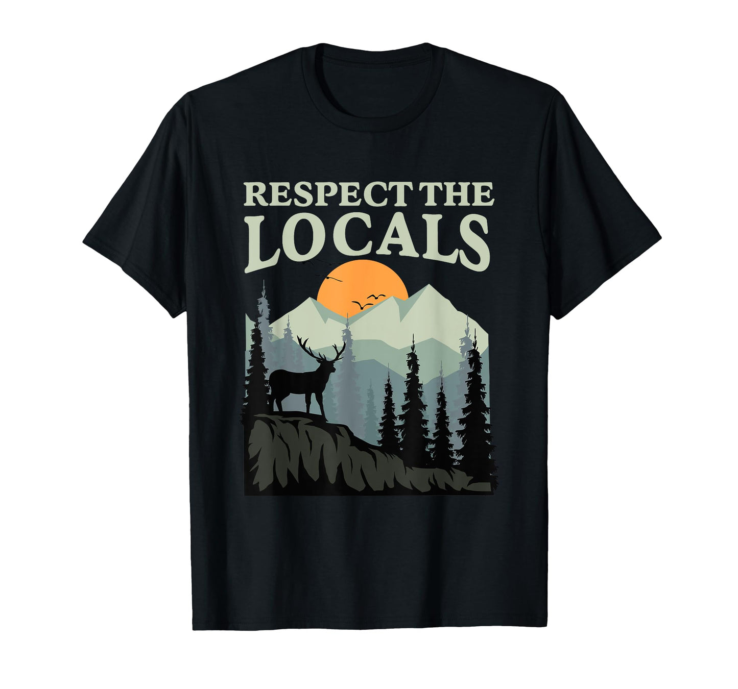 Respect The Locals Wildlife Nature Animal Lover Men Women T-Shirt