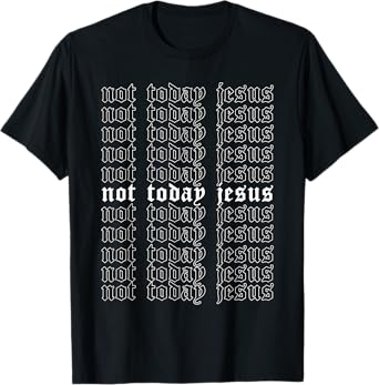 Not Today Jesus - Aesthetic Soft Grunge Goth Egirl Eboy T-Shirt