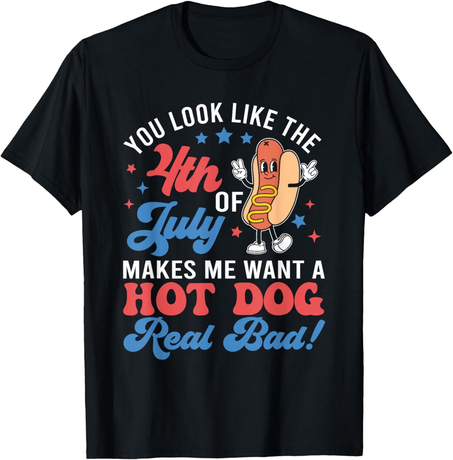 Makes Me Want Hotdog Real Bad T-Shirt
