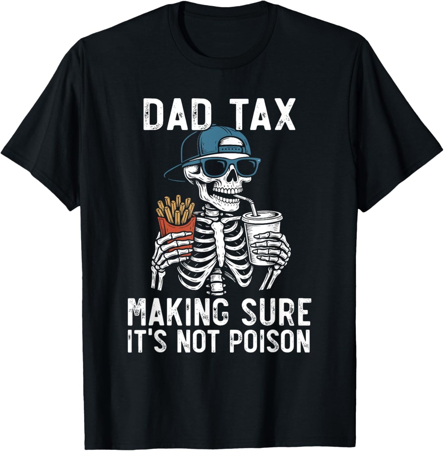 Dad Tax Making Sure It's Not Poison Funny Fathers Day Men T-Shirt