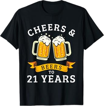 Cheers And Beers To 21 Years Funny 21st Birthday Drinking T-Shirt