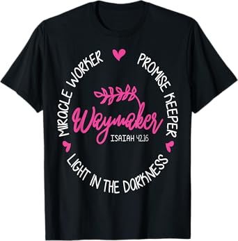 Waymaker Miracle Worker Promise Keeper Isaiah 42:16 T-Shirt