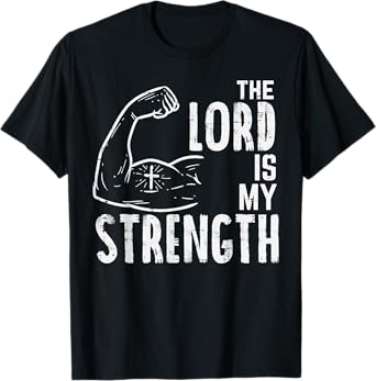 The Lord Is My Strength Arm Gym Workout Christian Men Women T-Shirt