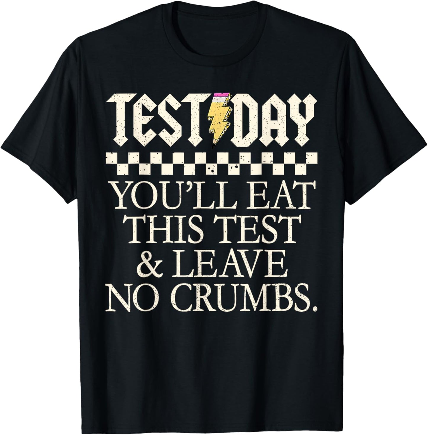 You'll Eat This Test And Leave No Crumbs Test Day Teachers T-shirt by TeeBrew