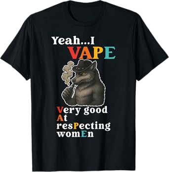 Funny Yeah I Vape Very Good At Respecting Women Tee T-Shirt