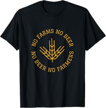 No Farms No Beer No Farmers Support Local Farm Bartender T-Shirt
