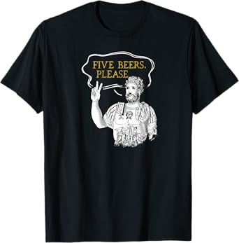 Roman Holds Up Two Fingers Says Five Beers Rome History Beer T-Shirt