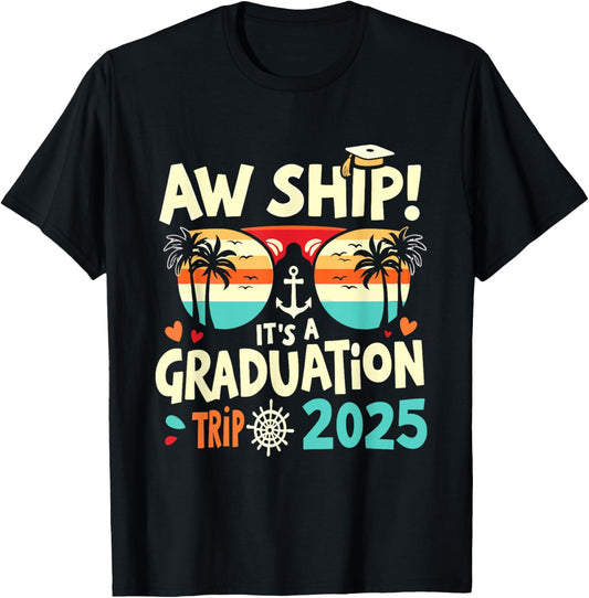 Aw Ship It's A Graduation Trip 2025 Graduation Cruise 2025 T-Shirt