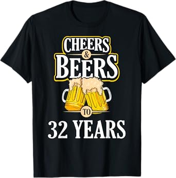 Funny Cheers and Beers to 32 YEARS Birthday Party Gift T-Shirt