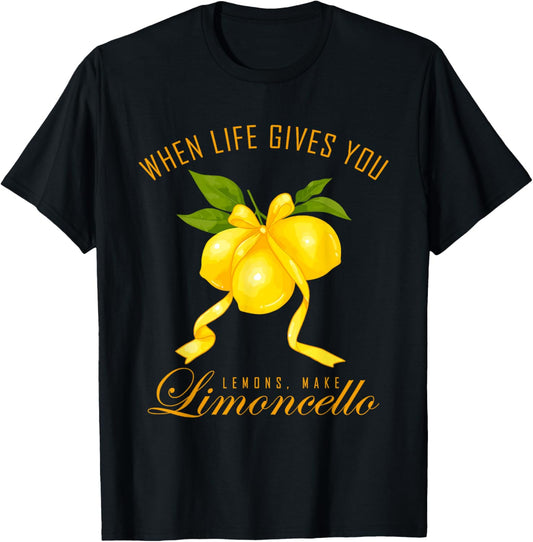 Coquette Lemon When Life Give You Lemons Make Limoncello T-Shirt