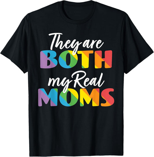 They Are Both My Real Moms Mother's Day LGBTQ Pride T-Shirt