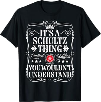 Schultz Name Its A Schultz Thing You Wouldn't Understand T-Shirt
