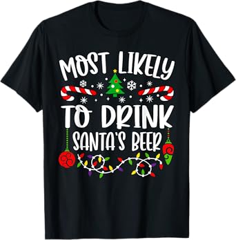 Most Likely To Drink Santa's Beer Family Christmas Drinking T-Shirt
