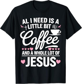 Coffee Jesus Christ Religion Christian Caffeine Christianity T-Shirt