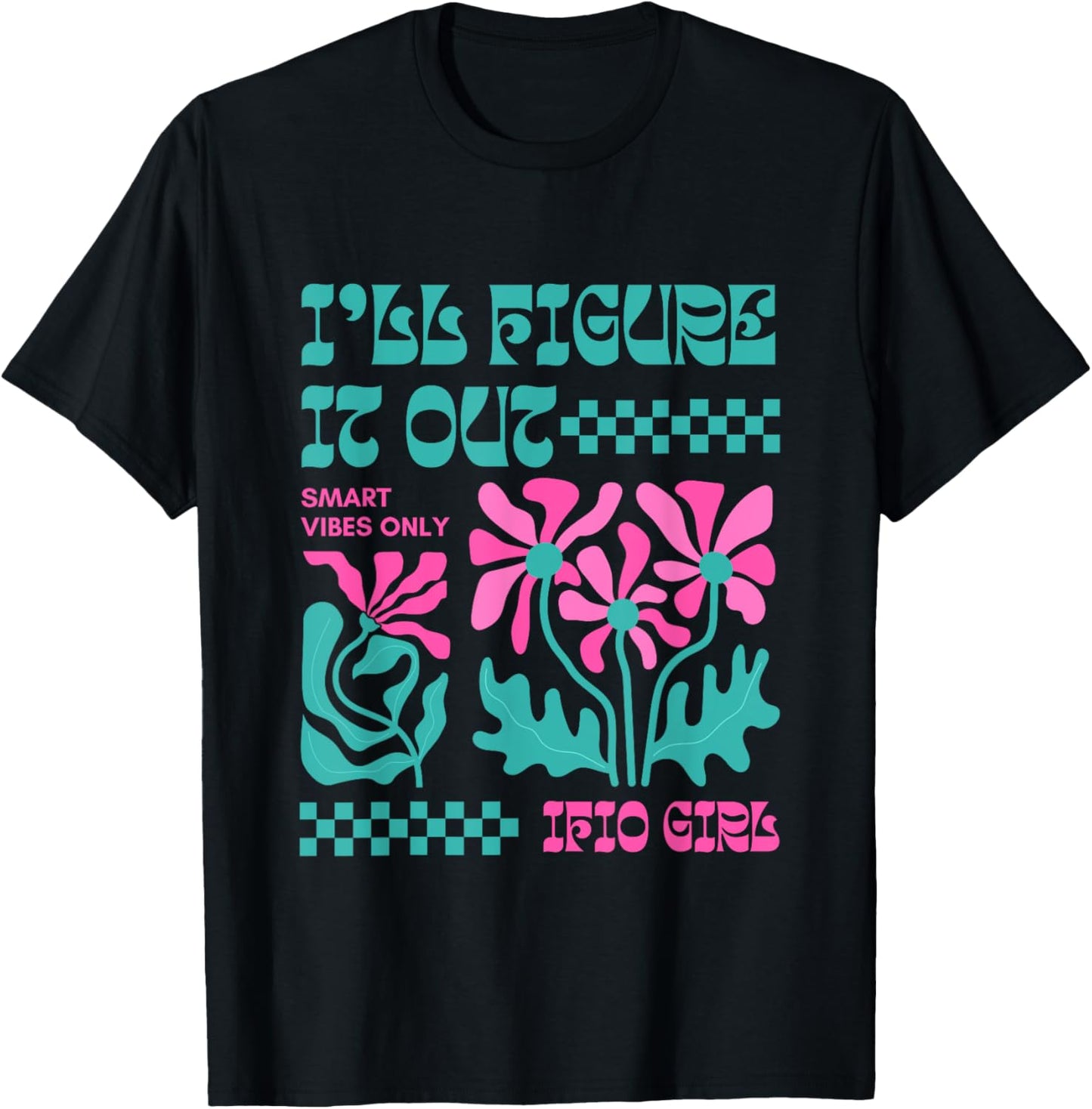Retro Groovy Flower Power-I'll Figure It Out T-Shirt