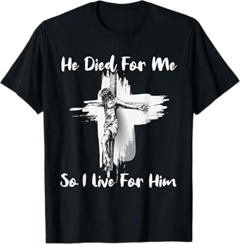 Christian Bible Verse Jesus Died For Me T-Shirt