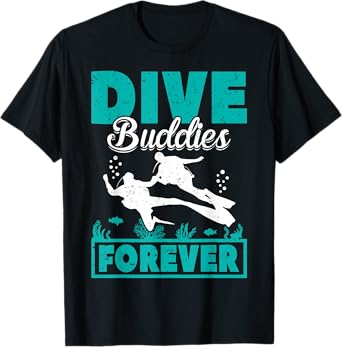 Dive Buddies Forever Funny Scuba Diving Gift T-Shirt