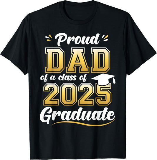 Proud Dad of A 2025 Graduate Dad Graduation 2025 Father T-Shirt