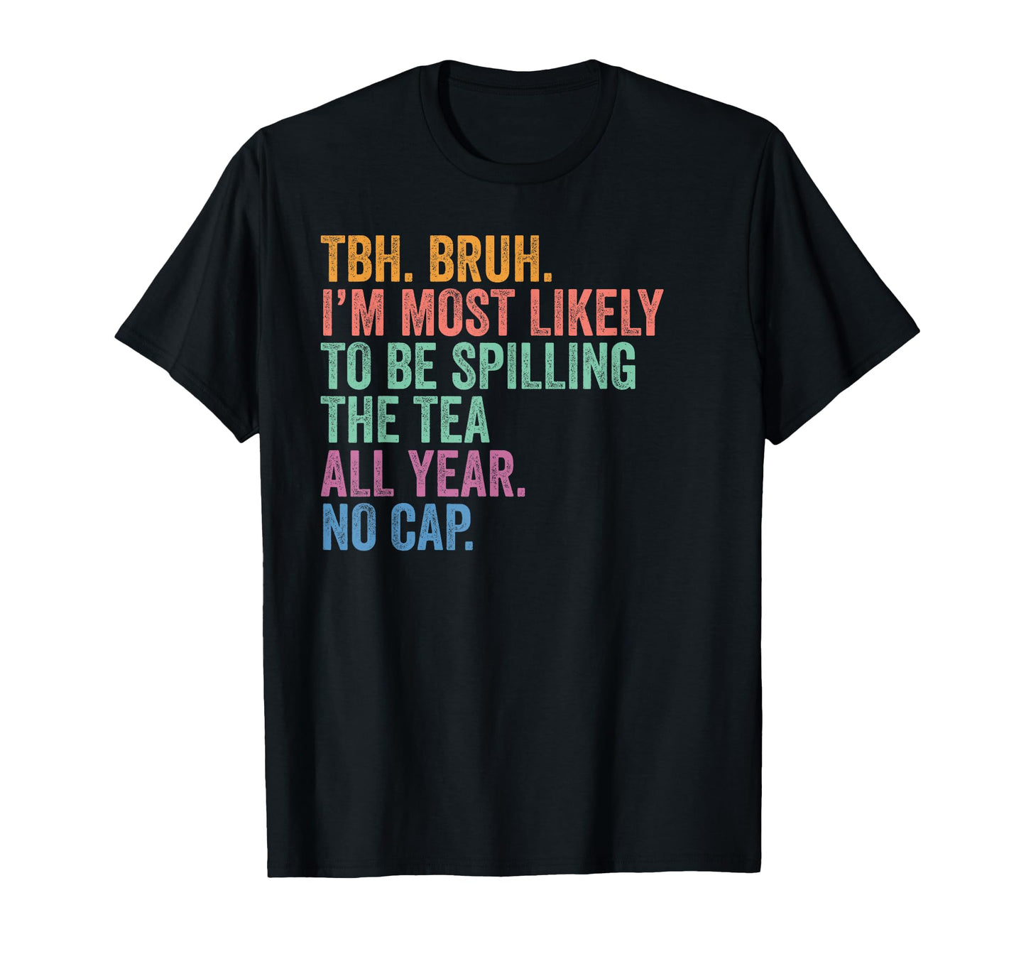 Back To School TBH Bruh Spilling The Tea All Year No Cap T-Shirt