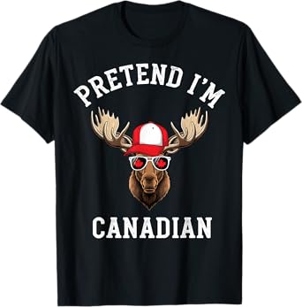Pretend I'm Canadian Flag Funny Canada Day Moose Sunglasses T-Shirt