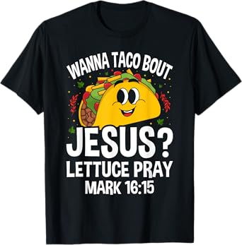 Wanna Taco Bout Jesus Cinco de Mayo Women Men Christian T-Shirt