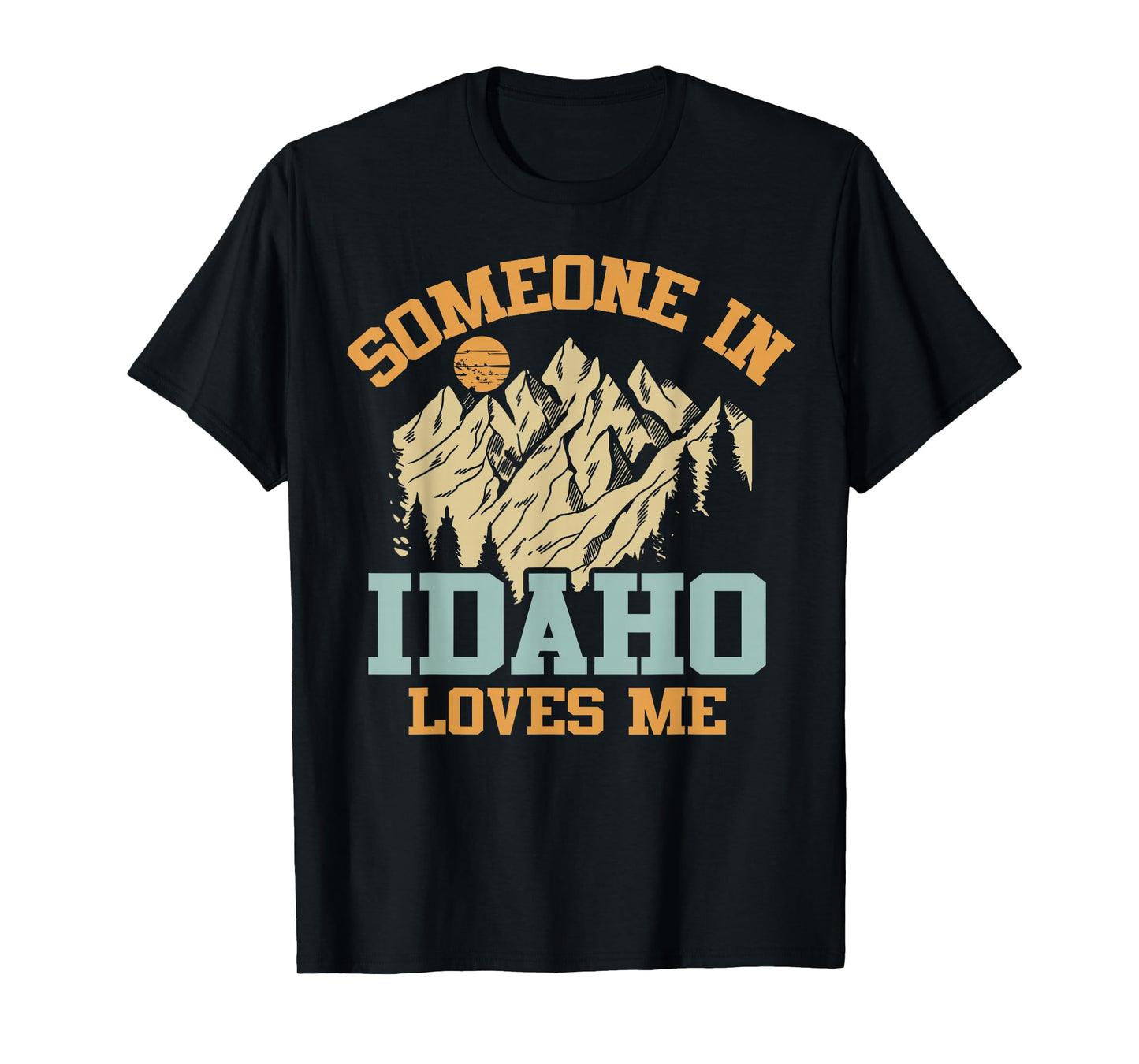 Someone In Idaho Loves Me T-Shirt