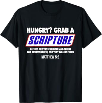 Hungry Grab a Scripture Blessed Are Those Who Hunger Gifts T-Shirt