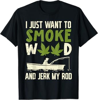 Smoke Weed And Jerk My Rod Fishing Cannabis 420 Stoner Dad T-Shirt